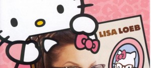4. Lisa Loeb "Stays" With Hello Kitty: In 2002, Lisa Loeb released the Sanrio-sanctioned Hello Lisa album; its accompanying video, "The Underdog," featured an animatronic Kitty puppet wailing on a guitar. Suffice to say, "The Underdog" was way better than Avril Lavigne's "Hello Kitty" video.